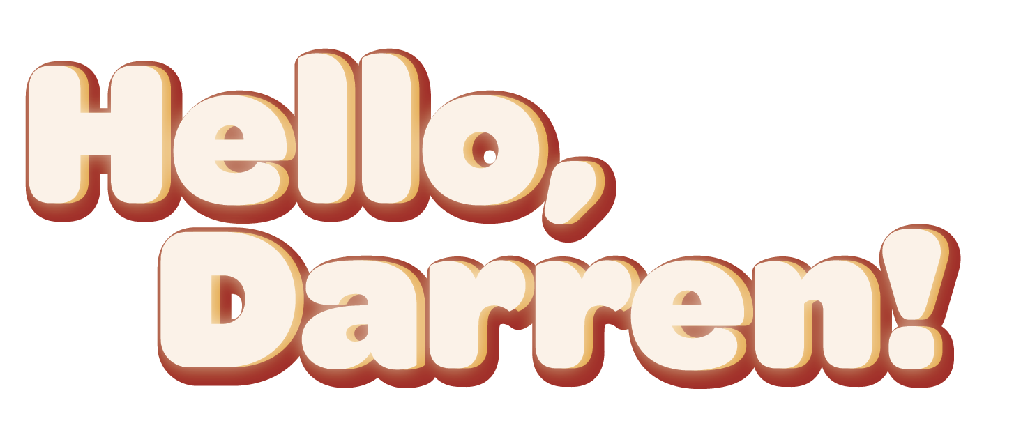 Hello, Darren