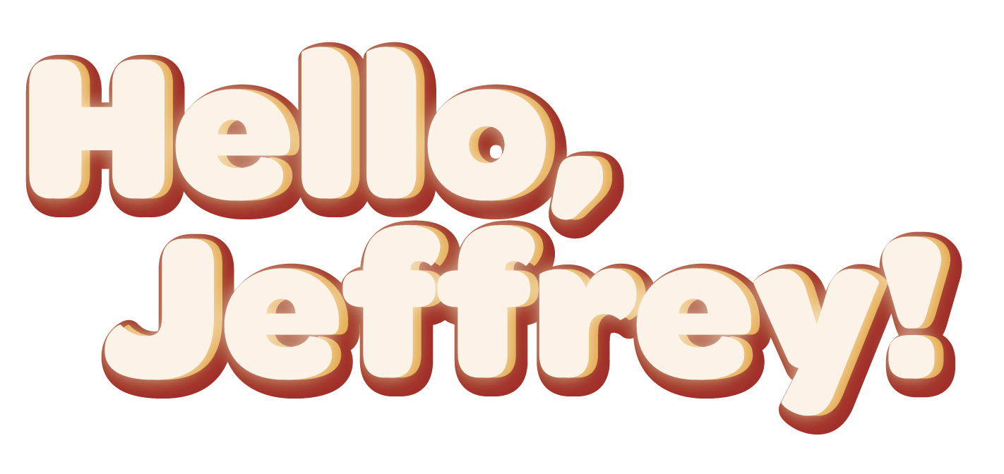 Hello, Jeffrey
