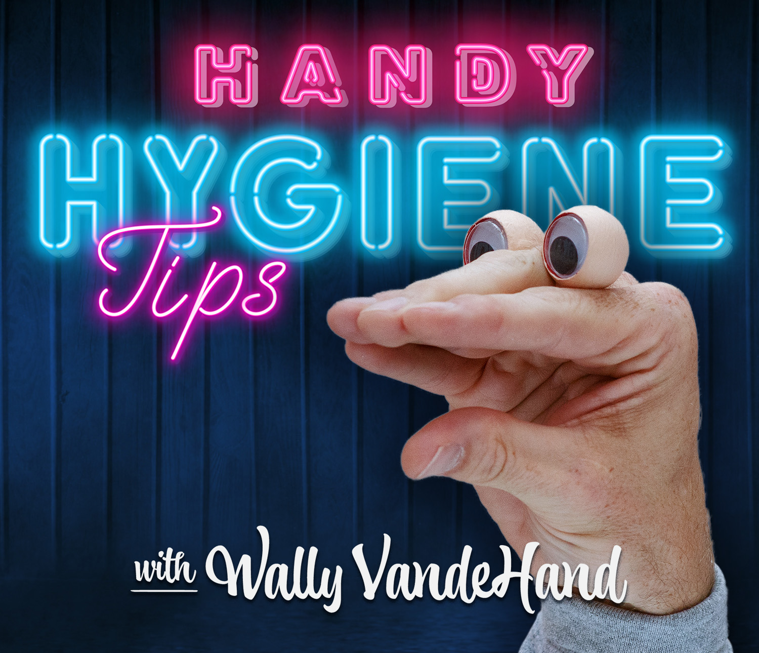 neon sign reading Handy Hygiene Tips with Wally VandeHand, who is a hand puppet and pictured next to the sign